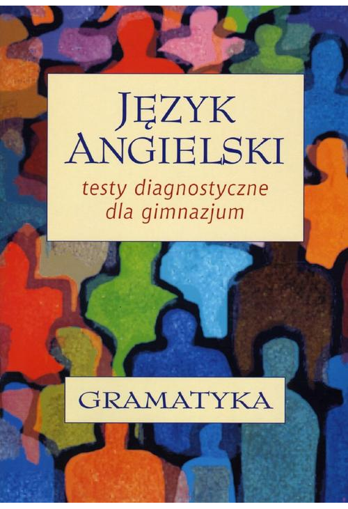 Język angielski. Testy diagnostyczne dla gimnazjum. Gramatyka