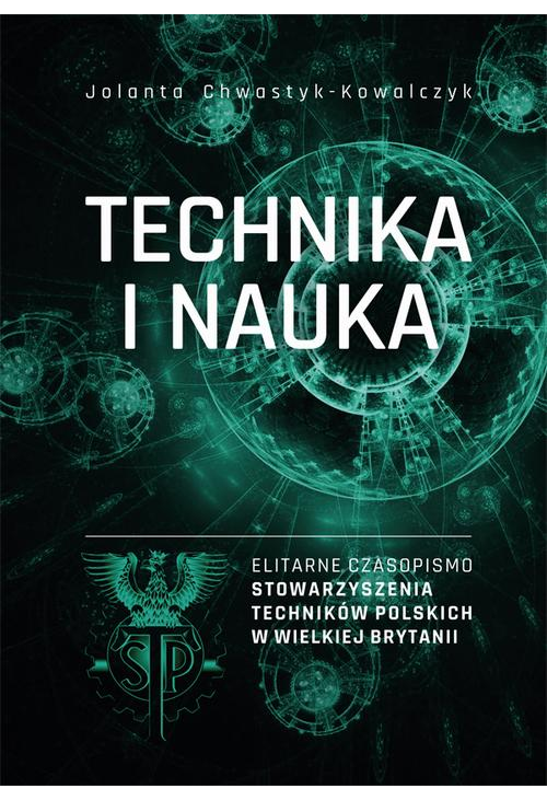„Technika i Nauka” – elitarne czasopismo Stowarzyszenia Techników Polskich w Wielkiej Brytanii