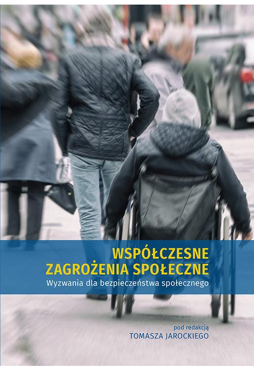 Współczesne zagrożenia społeczne. Wyzwania dla bezpieczeństwa społecznego