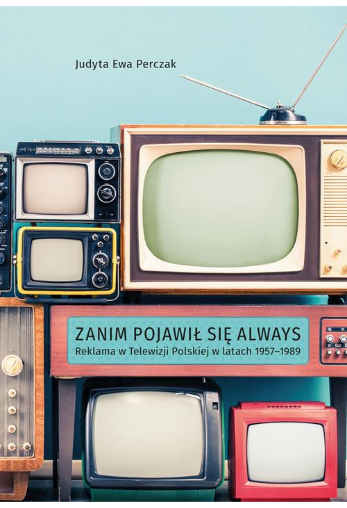 Zanim pojawił się Always. Reklama w Telewizji Polskiej w latach 1957–1989