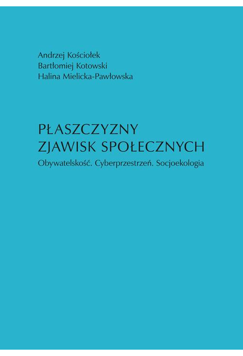 Płaszczyzny zjawisk społecznych. Obywatelskość. Cyberprzestrzeń. Socjoekologia