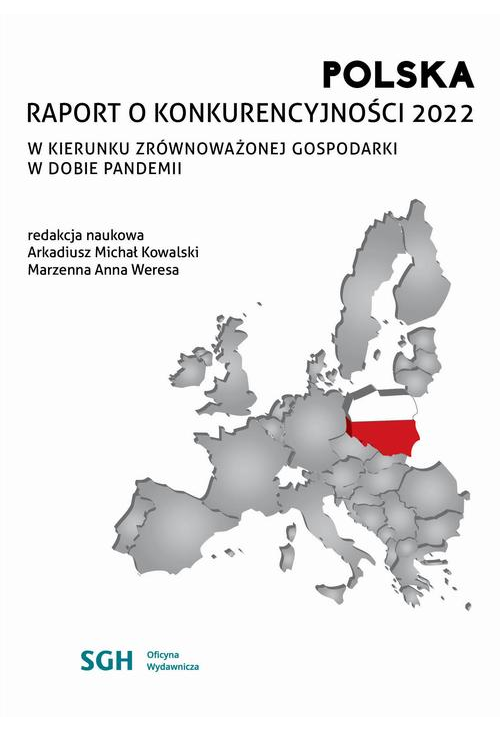 POLSKA RAPORT O KONKURENCYJNOŚCI 2022. W kierunku zrównoważonej gospodarki w dobie pandemii