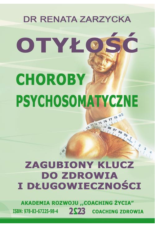 Otyłość. Zagubiony Klucz Do Zdrowia I Długowieczności. Choroby Psychosomatyczne