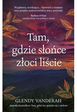 Tam, gdzie słońce złoci liście