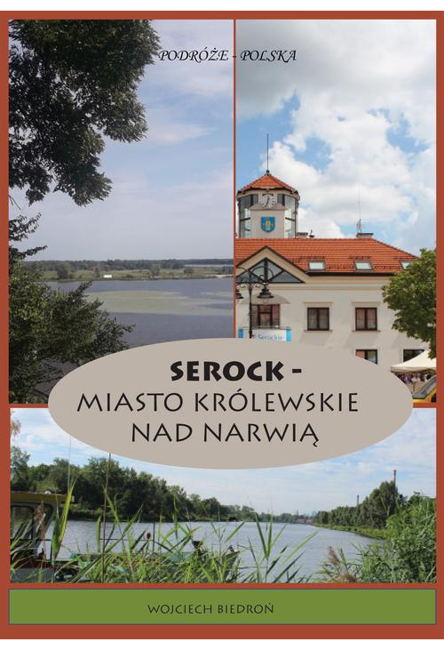 Podróże - Polska Serock - miasto królewskie nad Narwią