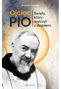 Ojciec Pio. Święty, który...
