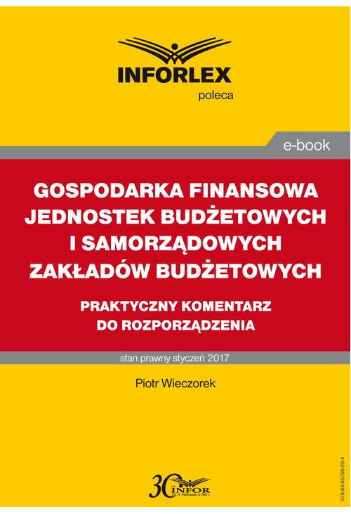 GOSPODARKA FINANSOWA JEDNOSTEK BUDŻETOWYCH I SAMORZĄDOWYCH ZAKŁADÓW BUDŻETOWYCH praktyczny komentarz do rozporządzenia