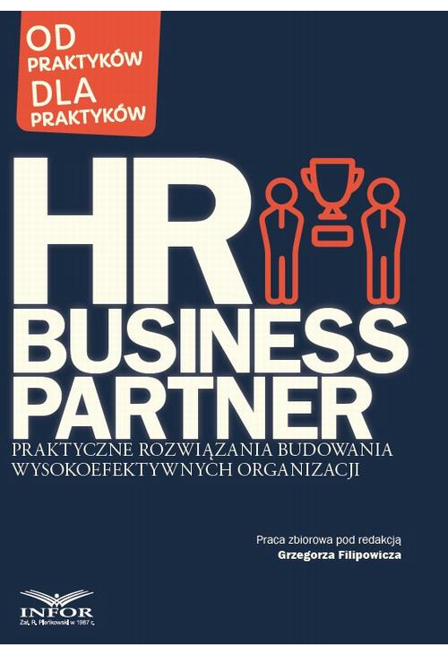 HR Business Partner Praktyczne rozwiązania budowania wysokoefektywnych organizacji