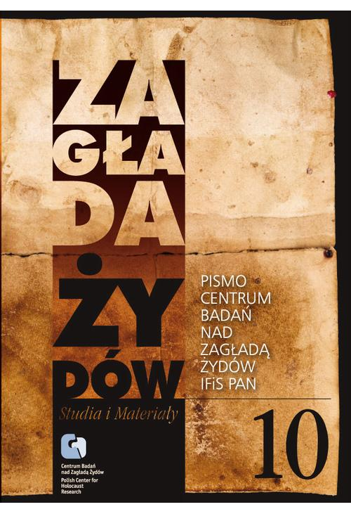 Zagłada Żydów. Studia i Materiały nr 10 R. 2014 t. I-II