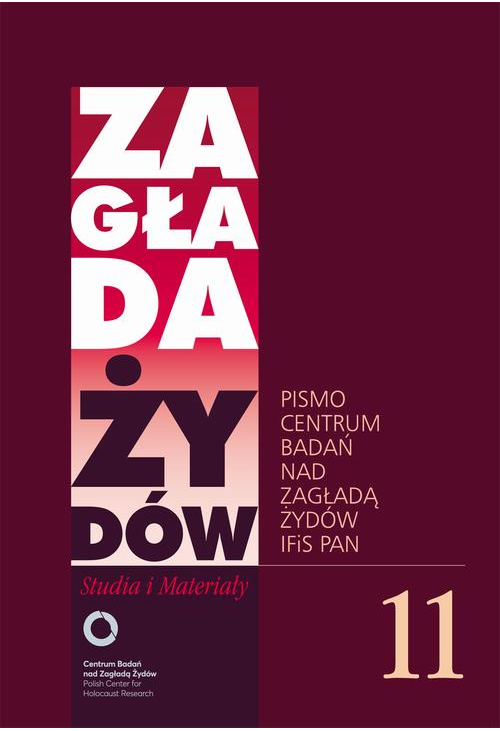 Zagłada Żydów. Studia i Materiały nr 11 R. 2015