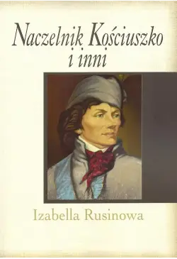 Naczelnik Kościuszko i inni