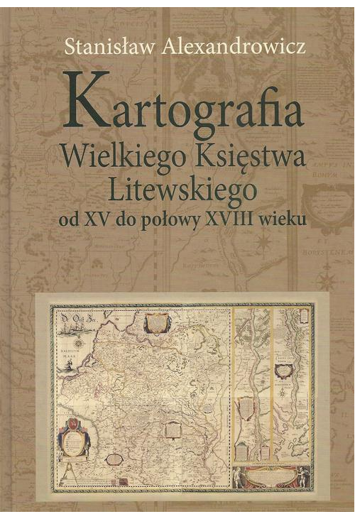 Kartografia Wielkiego Księstwa Litewskiego od XV do połowy XVIII wieku