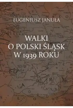 Walki o polski Śląsk w 1939...