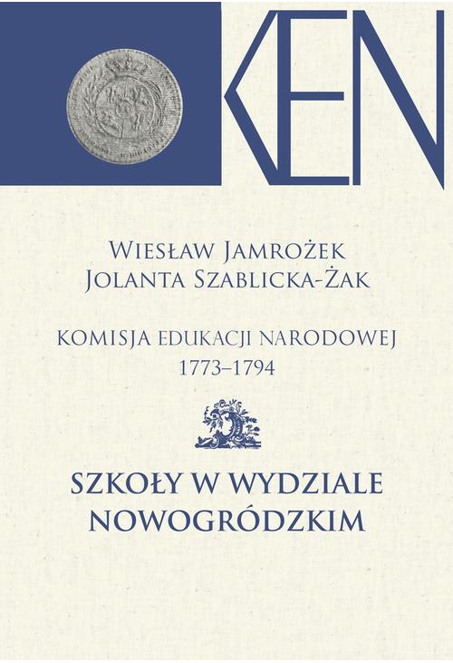 Komisja Edukacji Narodowej 1773-1794. Tom 12. Szkoły w Wydziale Nowogródzkim