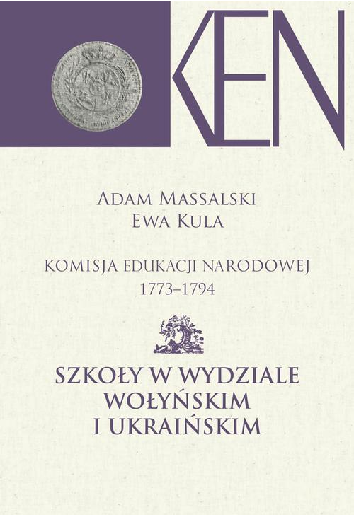 Komisja Edukacji Narodowej 1773-1794. Tom 7 i 8. Szkoły w Wydziale Wołyńskim i Ukraińskim