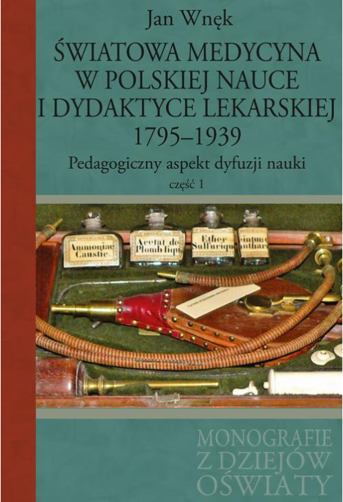 Światowa medycyna w polskiej nauce i dydaktyce lekarskiej 1795-1939