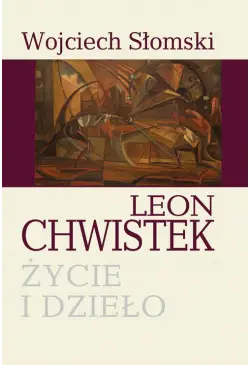 Leon Chwistek. Życie i dzieło