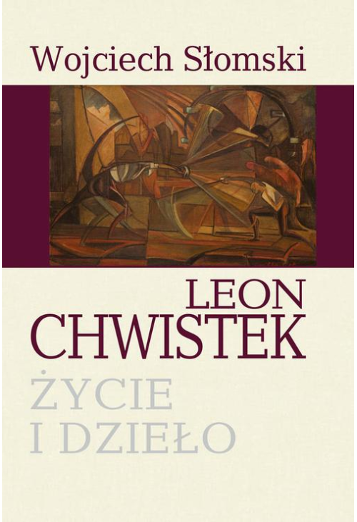 Leon Chwistek. Życie i dzieło