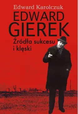 Edward Gierek. Źródła...