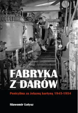 Fabryka z darów. Penicylina...