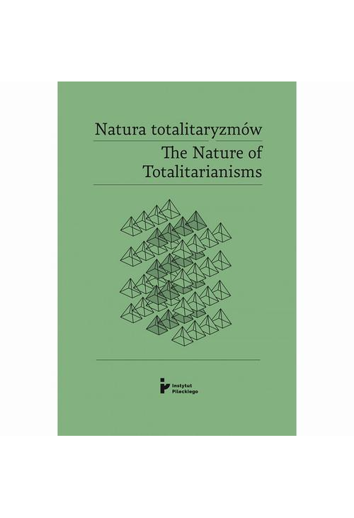 Natura totalitaryzmów / The Nature of Totalitarianisms