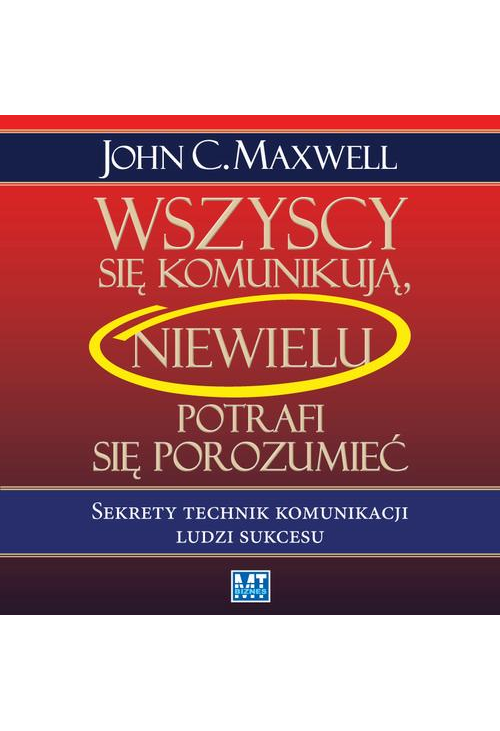 Wszyscy się komunikują, niewielu potrafi się porozumieć