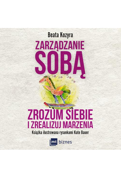 Zarządzanie sobą. Zrozum siebie i zrealizuj marzenia