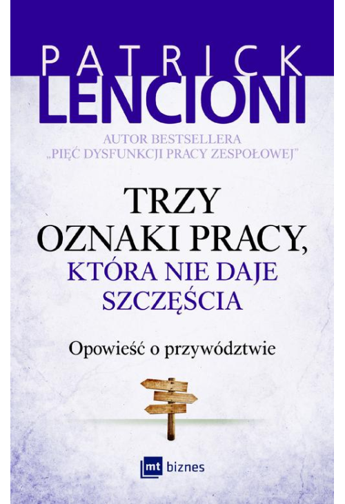 Trzy oznaki pracy, która nie daje szczęścia. Opowieść o przywództwie