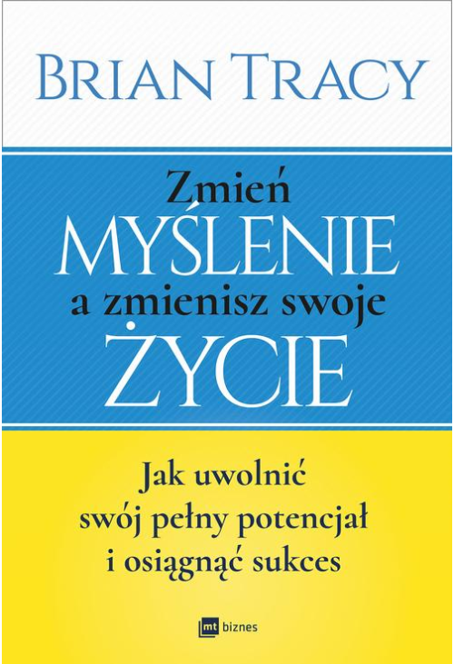 Zmień myślenie a zmienisz swoje życie