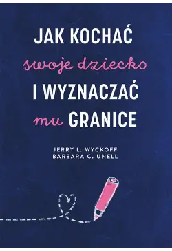 Jak kochać swoje dziecko i...