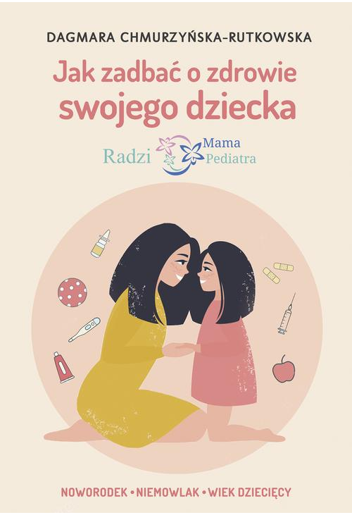 Jak zadbać o zdrowie swojego dziecka Radzi Mama Pediatra