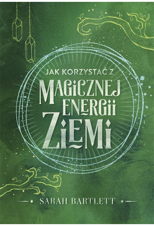 Jak korzystać z magicznej energii Ziemi