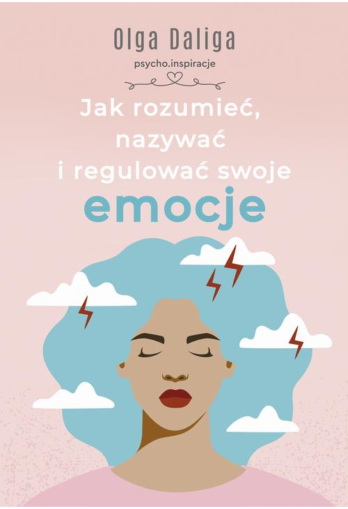 Jak rozumieć, nazywać i regulować swoje emocje