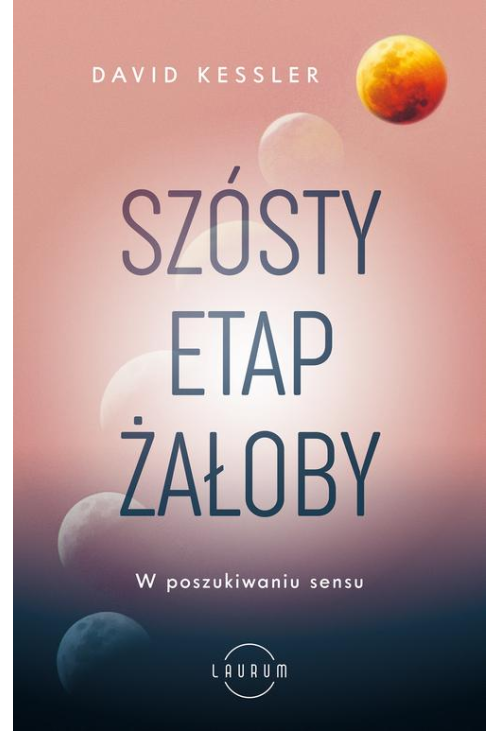 Szósty etap żałoby. W poszukiwaniu sensu