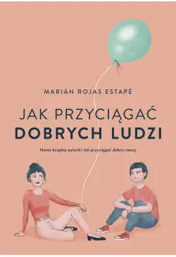 Jak przyciągać dobrych ludzi