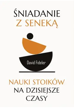 Śniadanie z Seneką. Nauki...