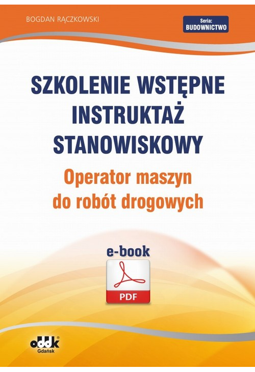 Szkolenie wstępne Instruktaż stanowiskowy Operator maszyn do robót drogowych