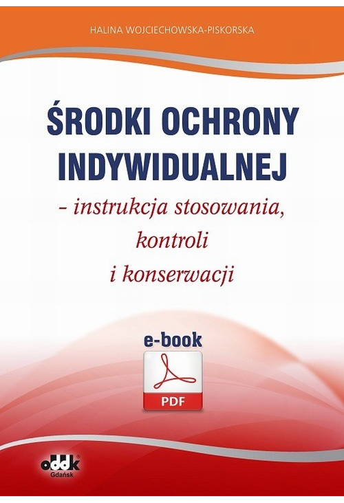 Środki ochrony indywidualnej – instrukcja stosowania, kontroli i konserwacji