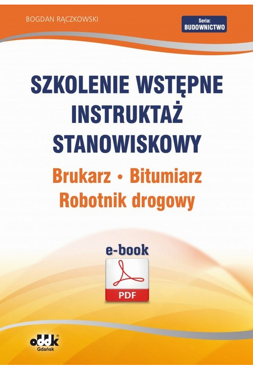 Szkolenie wstępne Instruktaż stanowiskowy Brukarz. Bitumiarz. Robotnik drogowy