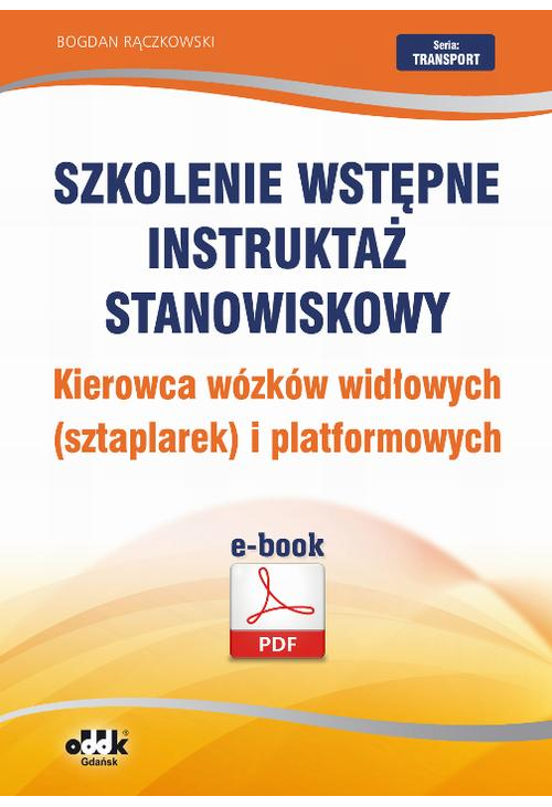 Szkolenie wstępne Instruktaż stanowiskowy Kierowca wózków widłowych (sztaplarek) i platformowych