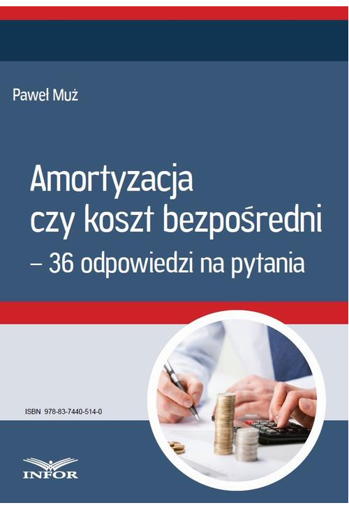 Amortyzacja czy koszt bezpośredni – 36 odpowiedzi na pytania