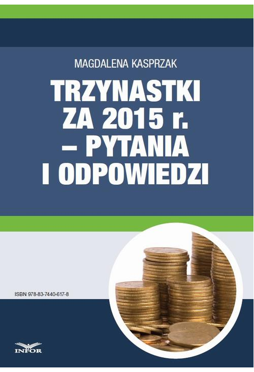 Trzynastki za 2015 r. w pytaniach i odpowiedziach – jak prawidłowo ustalić prawo do nagrody rocznej i jej wysokość