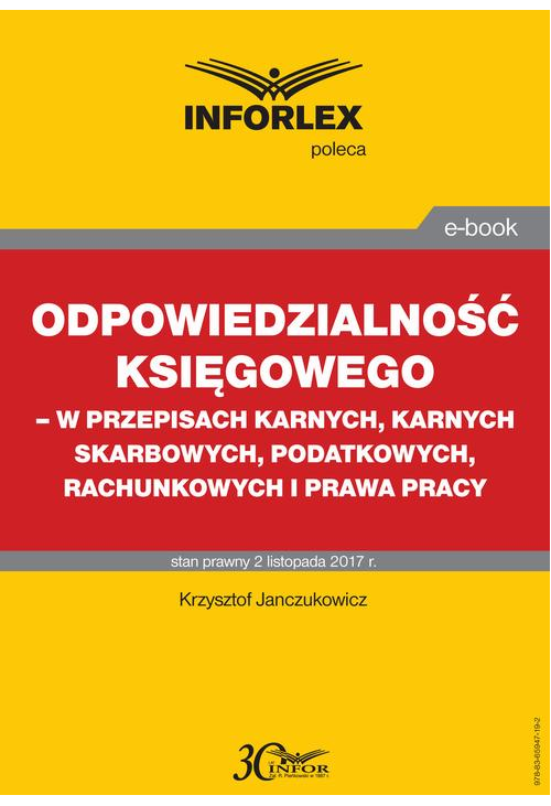 Odpowiedzialność księgowego - w przepisach karnych, karnych skarbowych, podatkowych, rachunkowych i prawa pracy