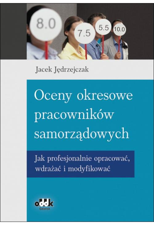 Oceny okresowe pracowników samorządowych. Jak profesjonalnie opracować, wdrażać i modyfikować