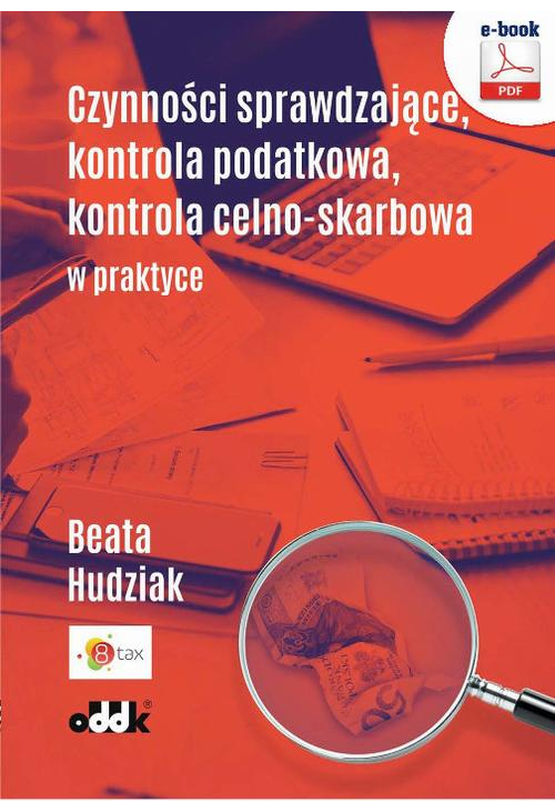 Czynności sprawdzające, kontrola podatkowa, kontrola celno-skarbowa w praktyce