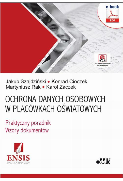 Ochrona danych osobowych w placówkach oświatowych – praktyczny poradnik – wzory dokumentów (e-book z suplementem elektronicz...