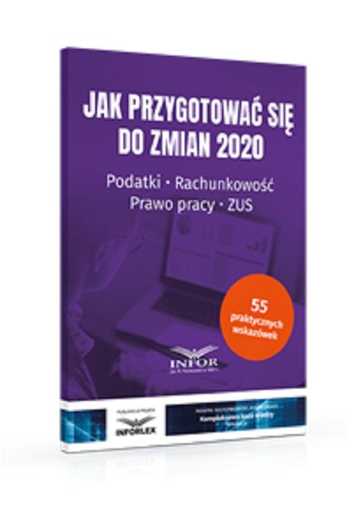 Jak przygotować się do zmian 2020. Podatki,rachunkowość,prawo pracy,ZUS