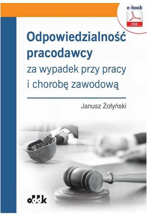 Odpowiedzialność pracodawcy za wypadek przy pracy i chorobę zawodową (e-book)