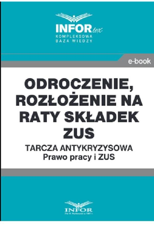 Odroczenie, rozłożenie na raty składek ZUS.Tarcza antykryzysowa.Prawo Pracy i ZUS