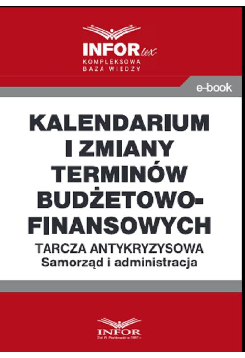 Kalendarium i zmiany terminów budżetowo-finansowych .Tarcza antykryzysowa.Samorząd i administracja